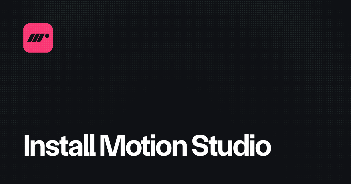 Install Motion Studio | Motion