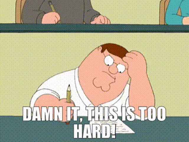 Family Guy Peter Griffin: Damn It, This Is Too Hard!