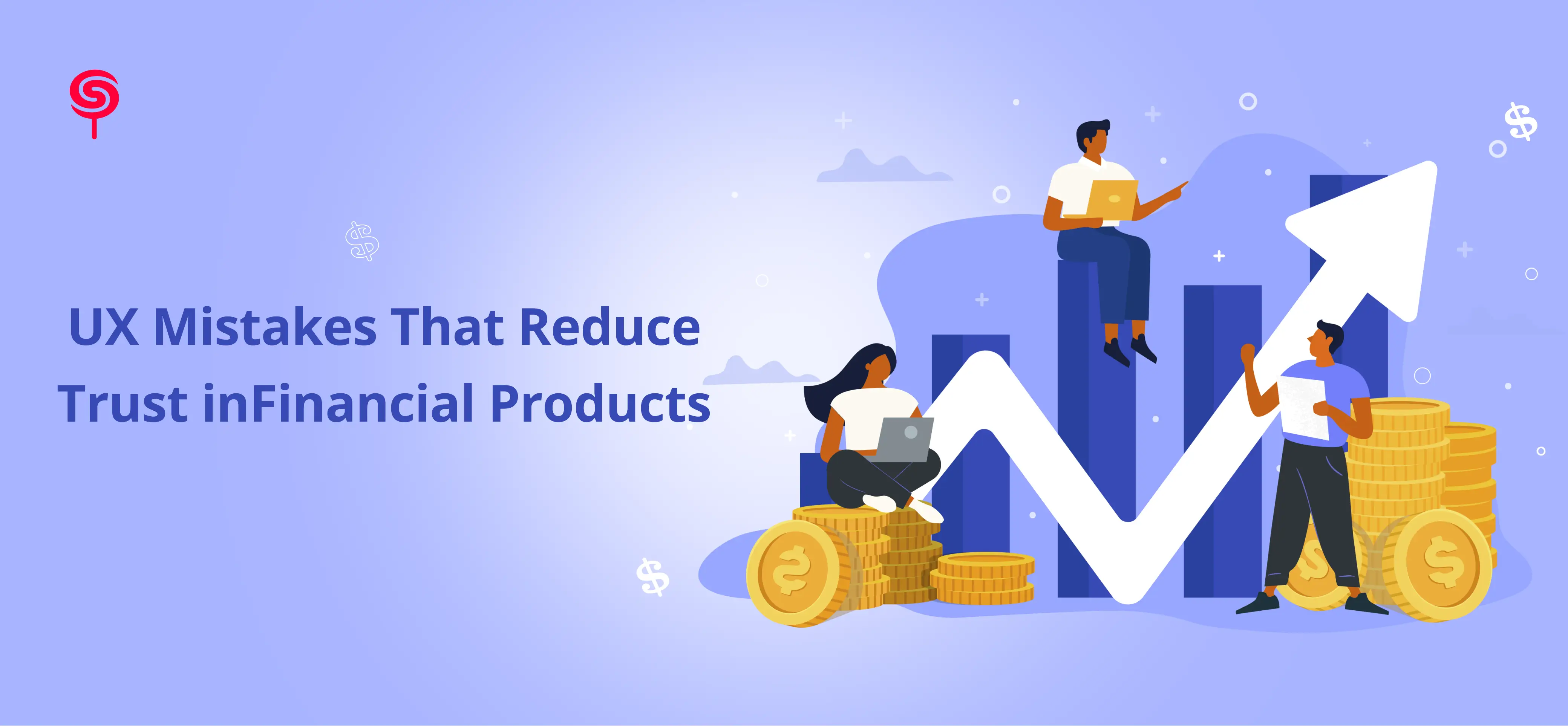 UX Mistakes That Reduce Trust in Financial Products 