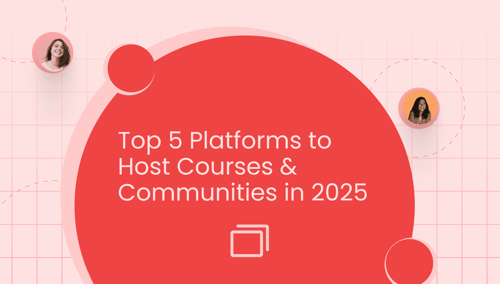 Banner image of the blog post - Top Community Platforms for Hosting Online Courses in 2025