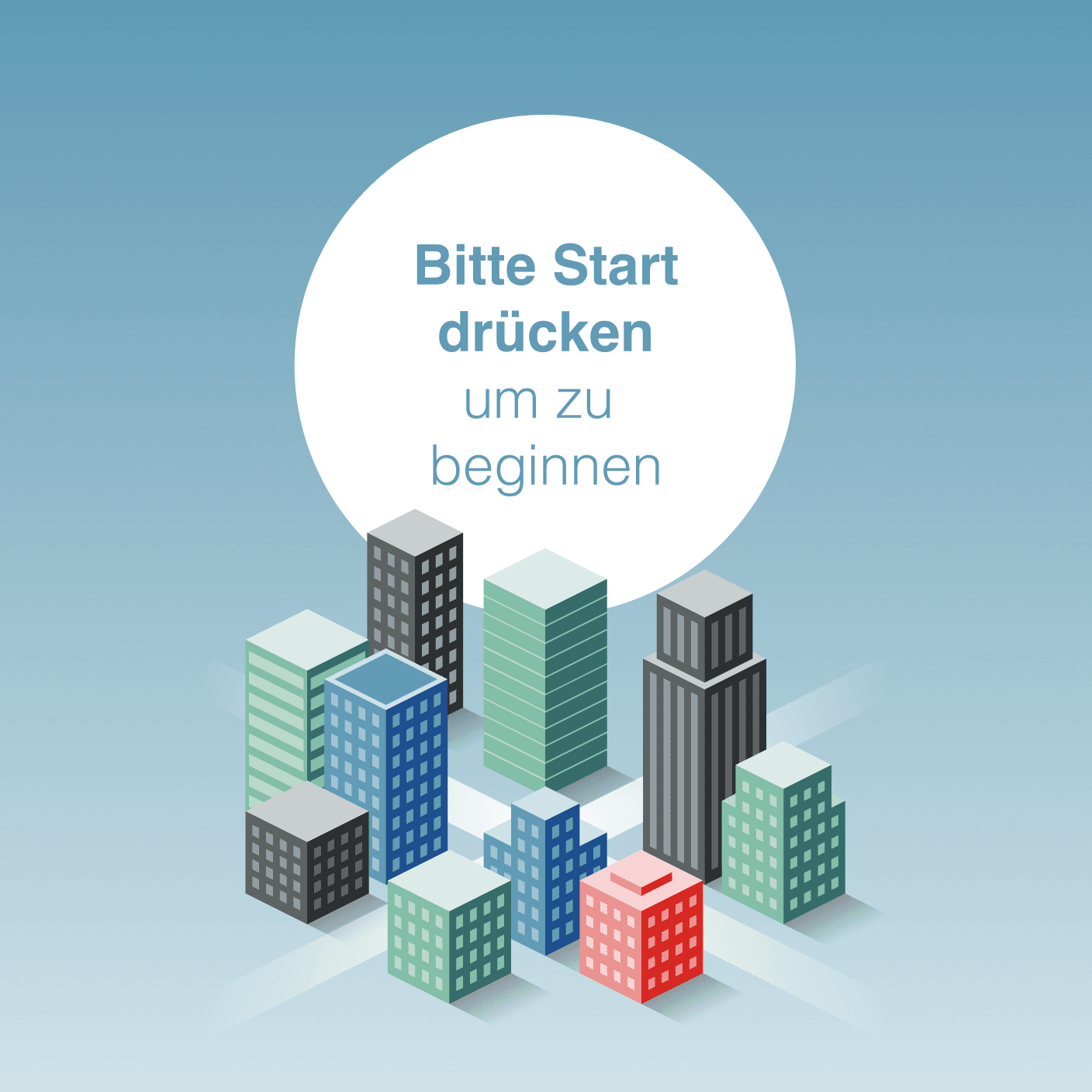 Start-Bild mit stilisierten Gebäuden. Im Hintergrund steht in einem weißen Kreis: "Bitte Start drücken um zu beginnen".