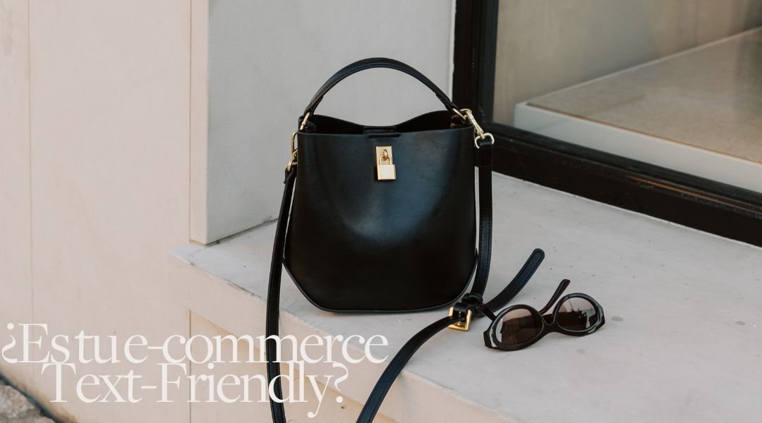 ¿Es tu e-commerce Text-friendly?