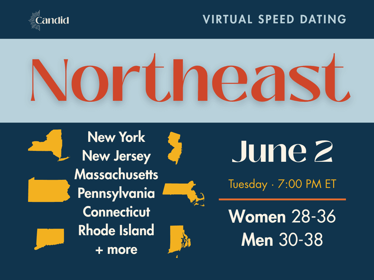 Candid Catholic Virtual Speed Dating – Northeast Event on June 2 at 7:00 PM ET in the Candid Catholic Dating app. Open to Catholic singles in New York, New Jersey, Massachusetts, Pennsylvania, Connecticut, Rhode Island, and more. Women ages 28–36, Men ages 30–38.