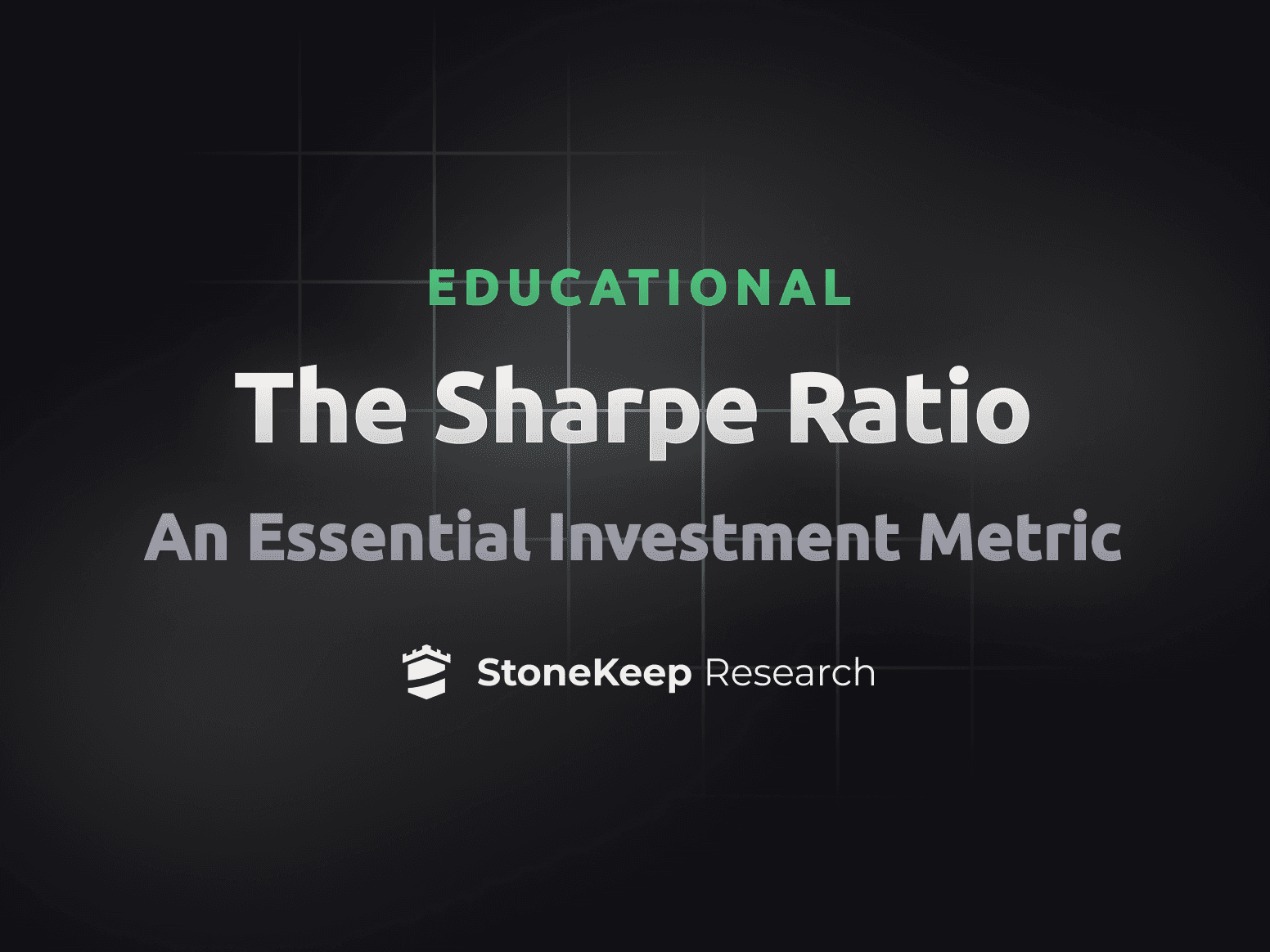 The Sharpe Ratio: An Essential Investment Metric