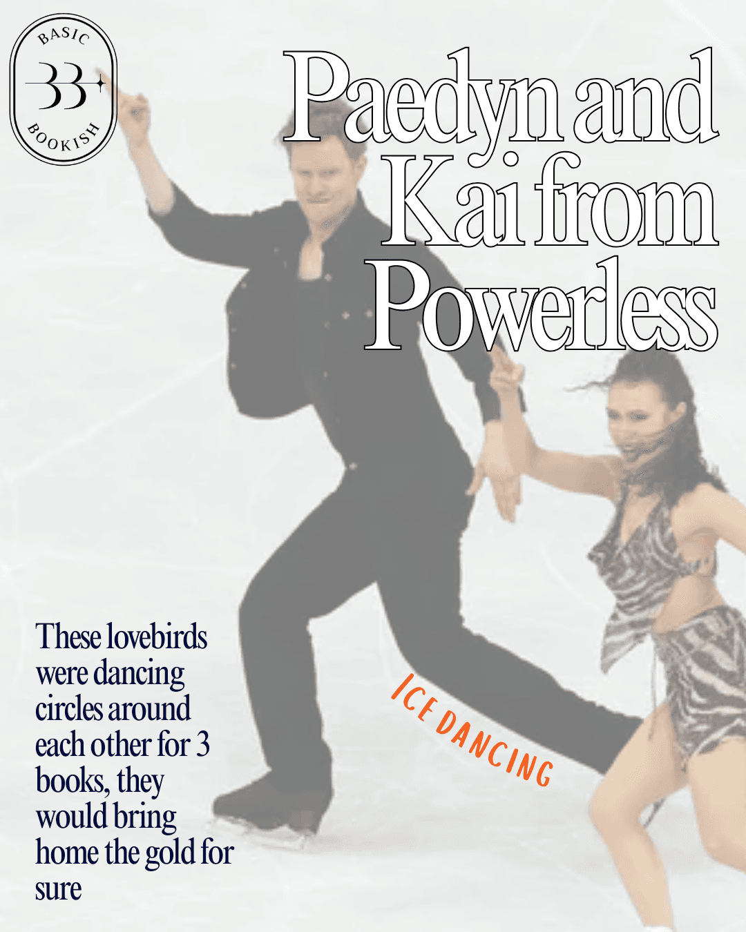Paedyn and Kai from Powerless would do ice dancing