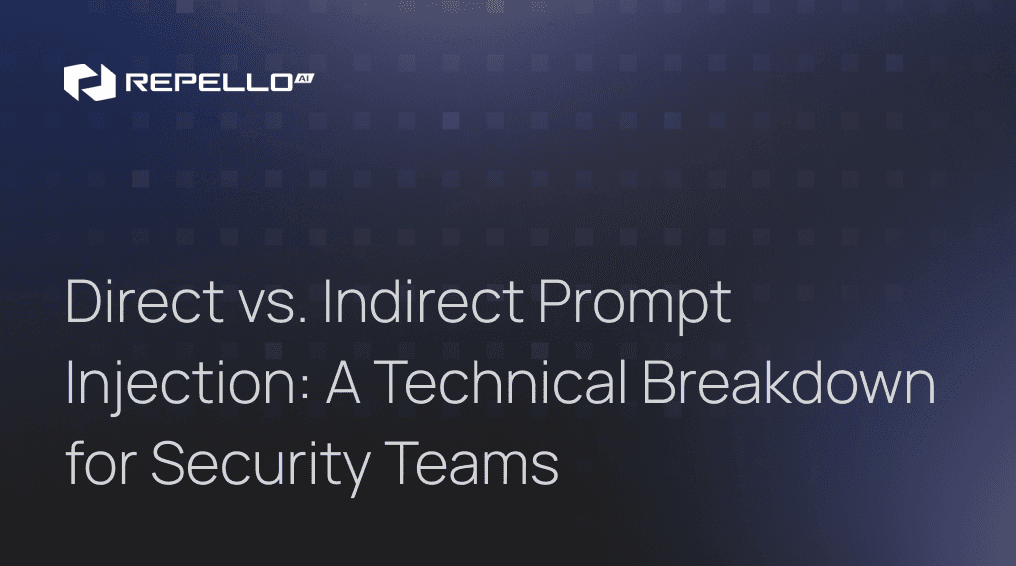 Direct vs. Indirect Prompt Injection: A Technical Breakdown for Security Teams