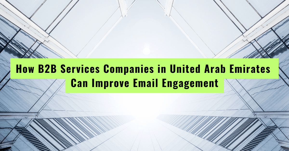 How B2B Services Companies in United Arab Emirates Can Improve Email Engagement