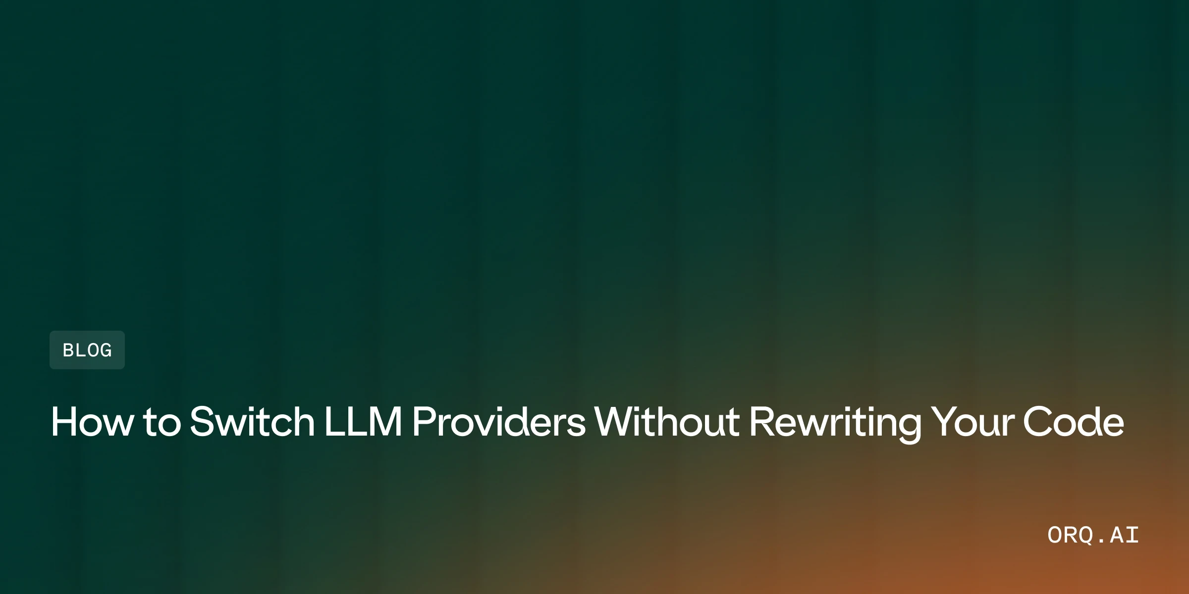 How to Switch LLM Providers Without Rewriting Your Code