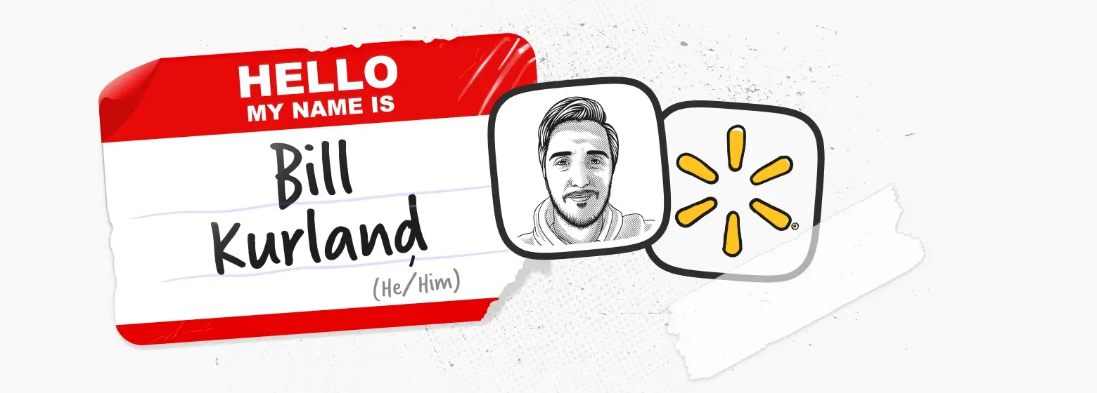 Bill Kurland - Senior Manager, Content Design at Walmart