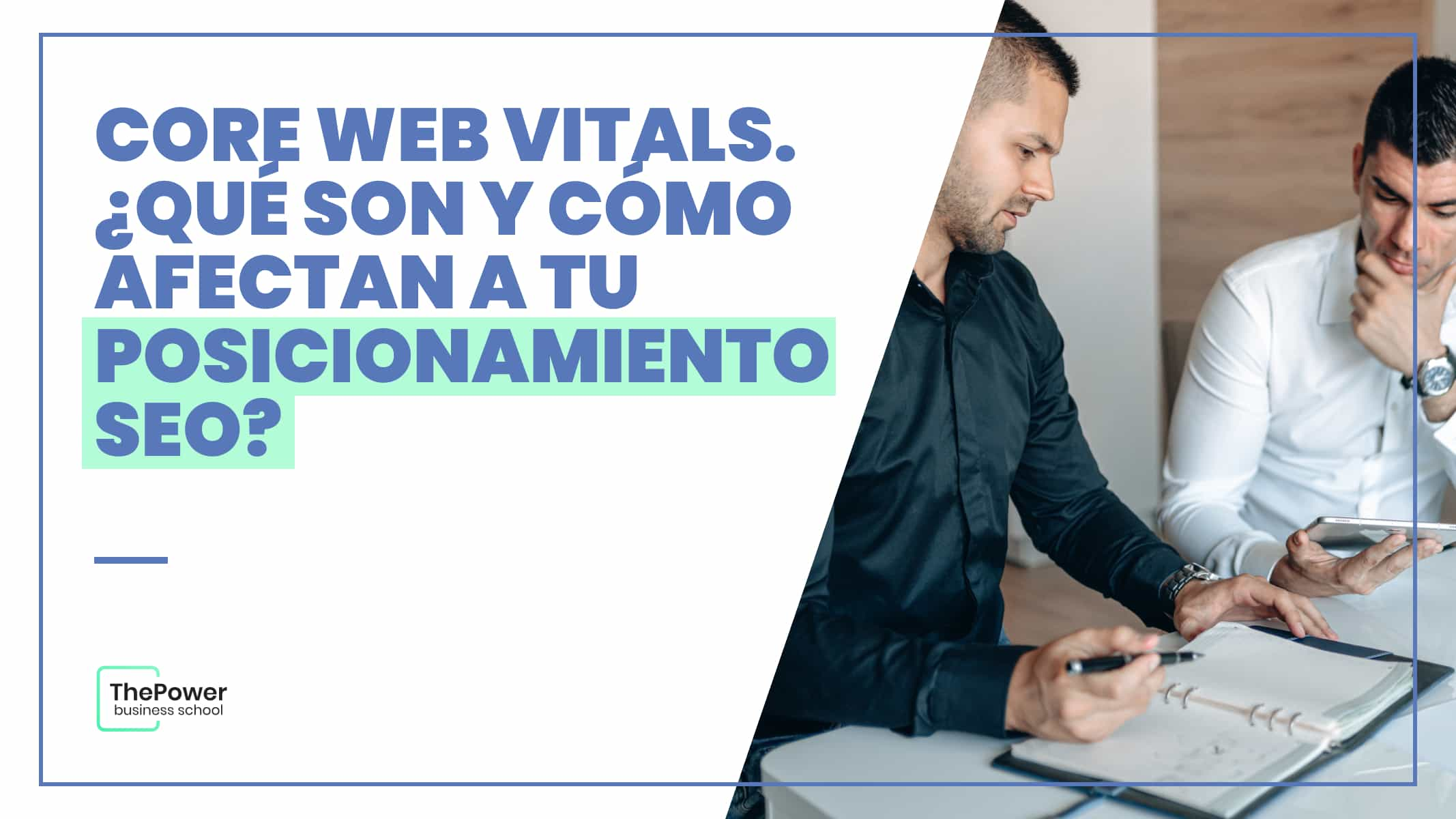 Core Web Vitals. ¿Qué son y cómo afectan a tu posicionamiento en buscadores?