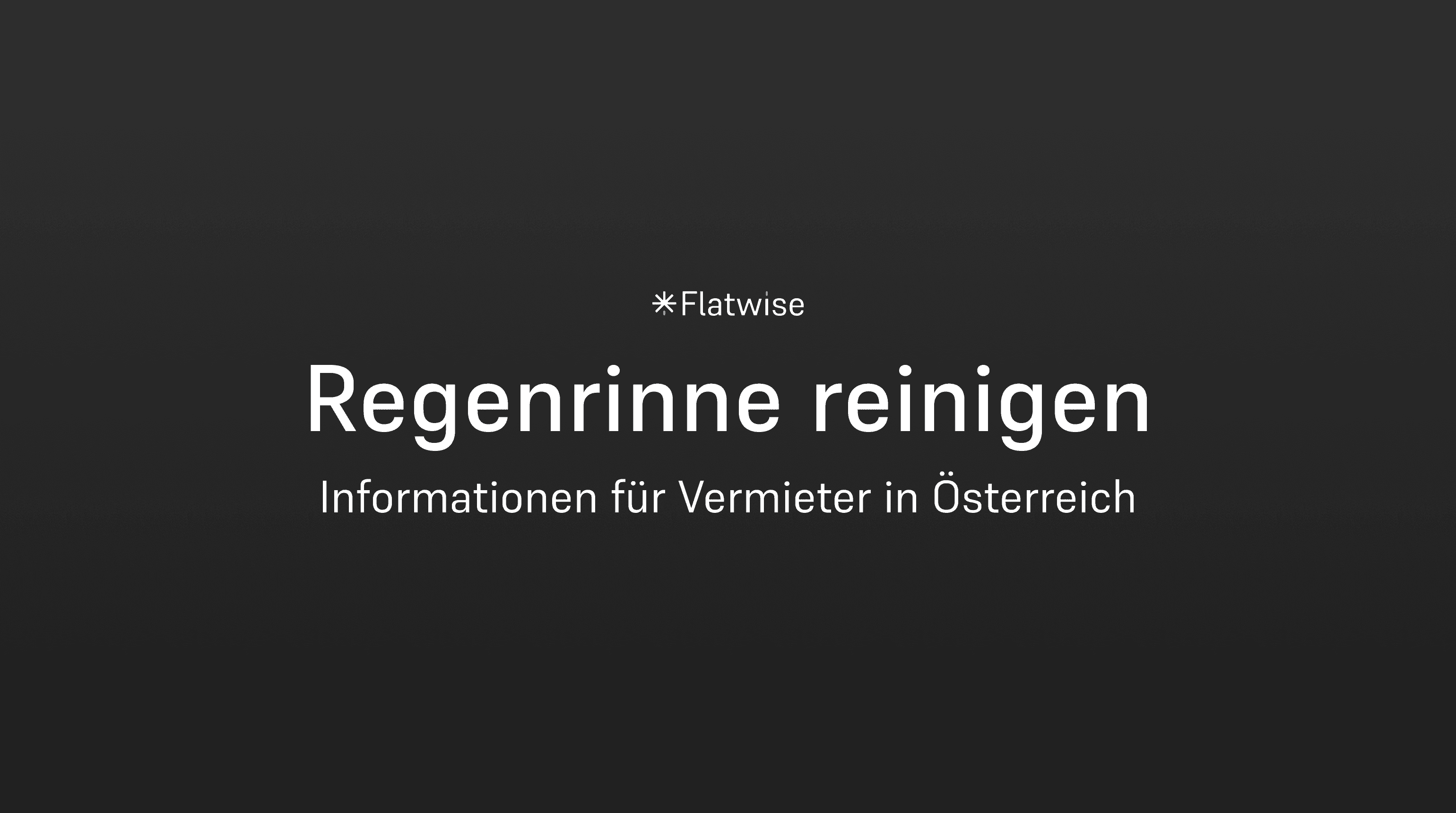 Das Titebild zeigt den Titel "Regenrinne reinigen", den Untertitel "Informationen für Vermieter in Österreich" sowie das Flatwise Logo.