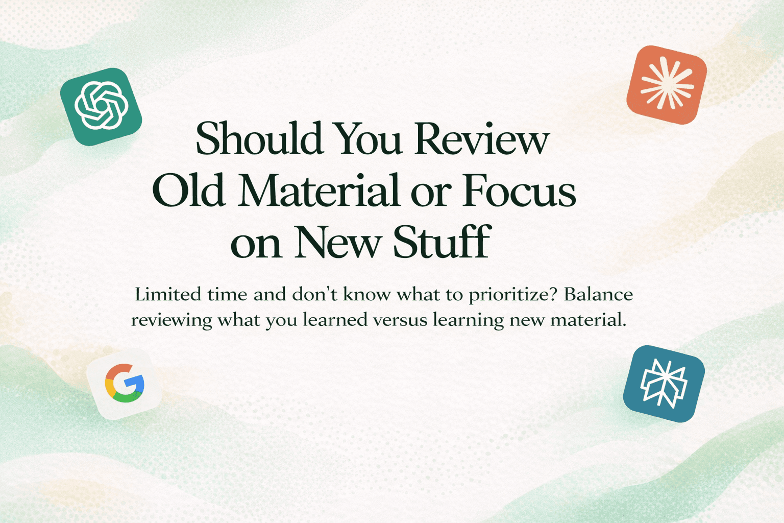 [image of study choice] Should You Review Old Material or Focus on New Stuff, soft abstract background with learning app icons
