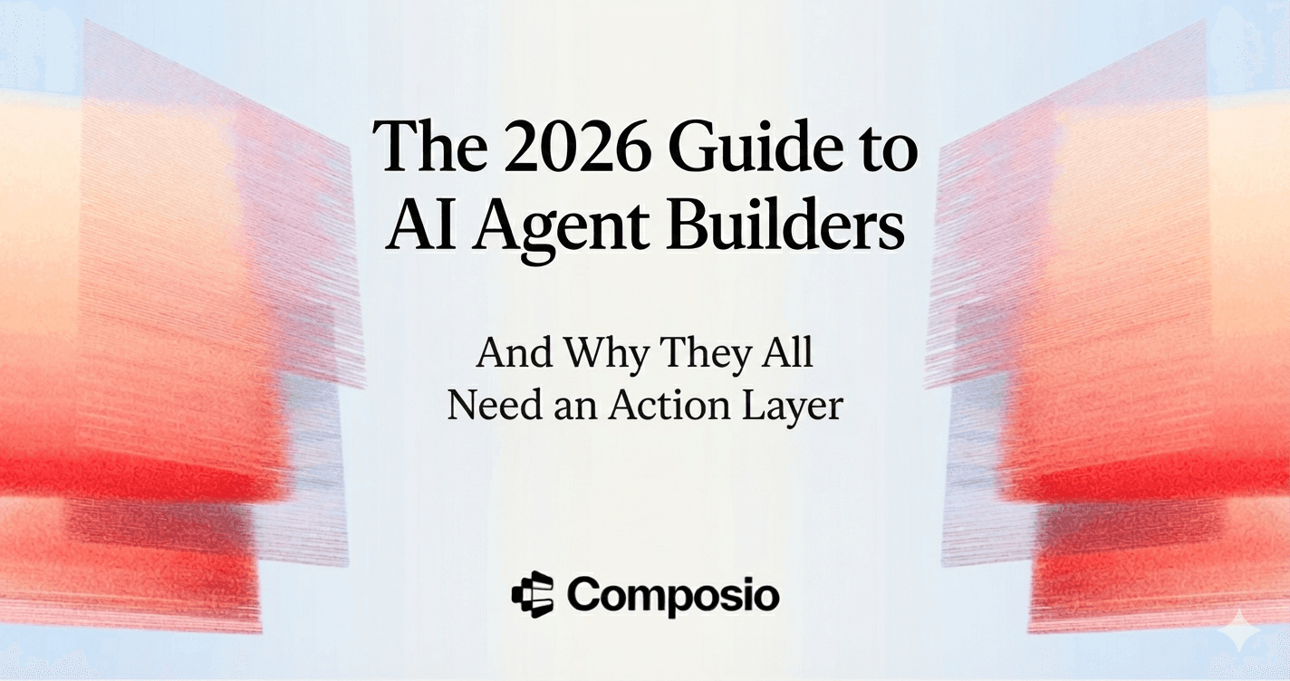 The 2026 Guide to AI Agent Builders (And Why They All Need an Action ...