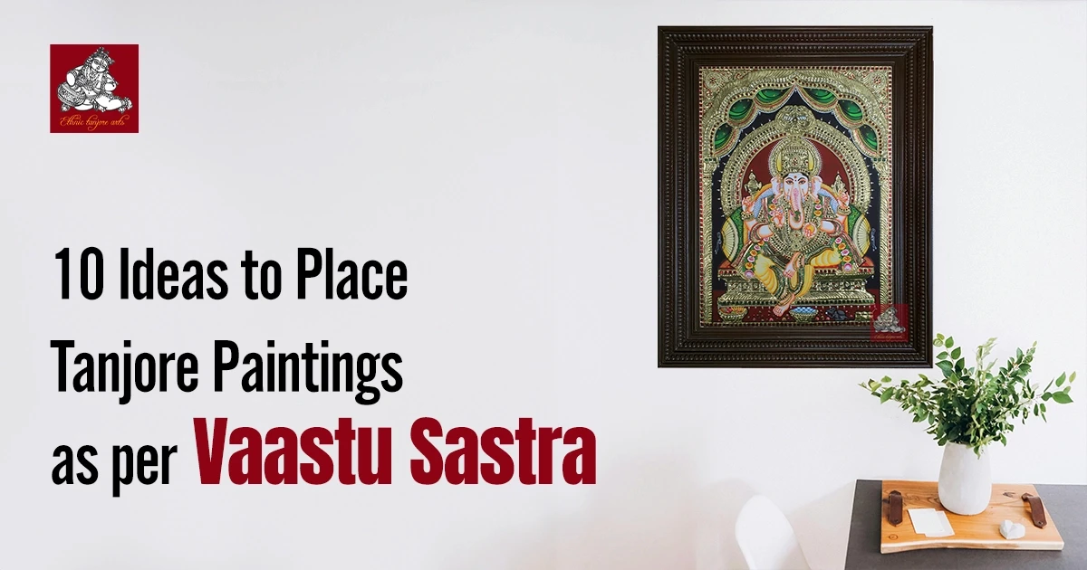 10 Ideas to Place Tanjore Paintings as per Vaastu Sastra