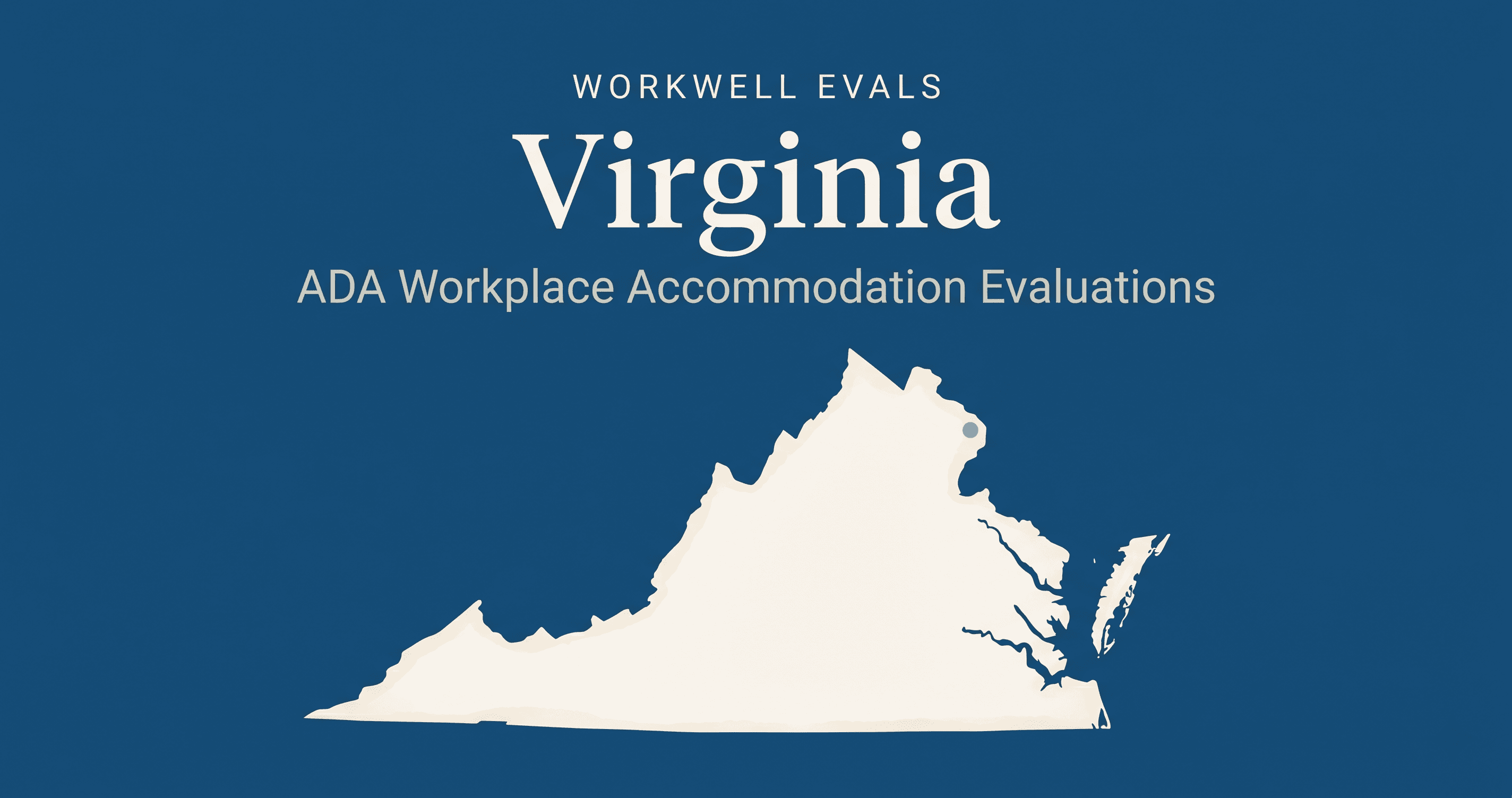 Editorial illustration of the state of Virginia in warm cream on a deep blue background, with the text 'WorkWell Evals,' 'Virginia,' and 'ADA Workplace Accommodation Evaluations' stacked above the state shape.