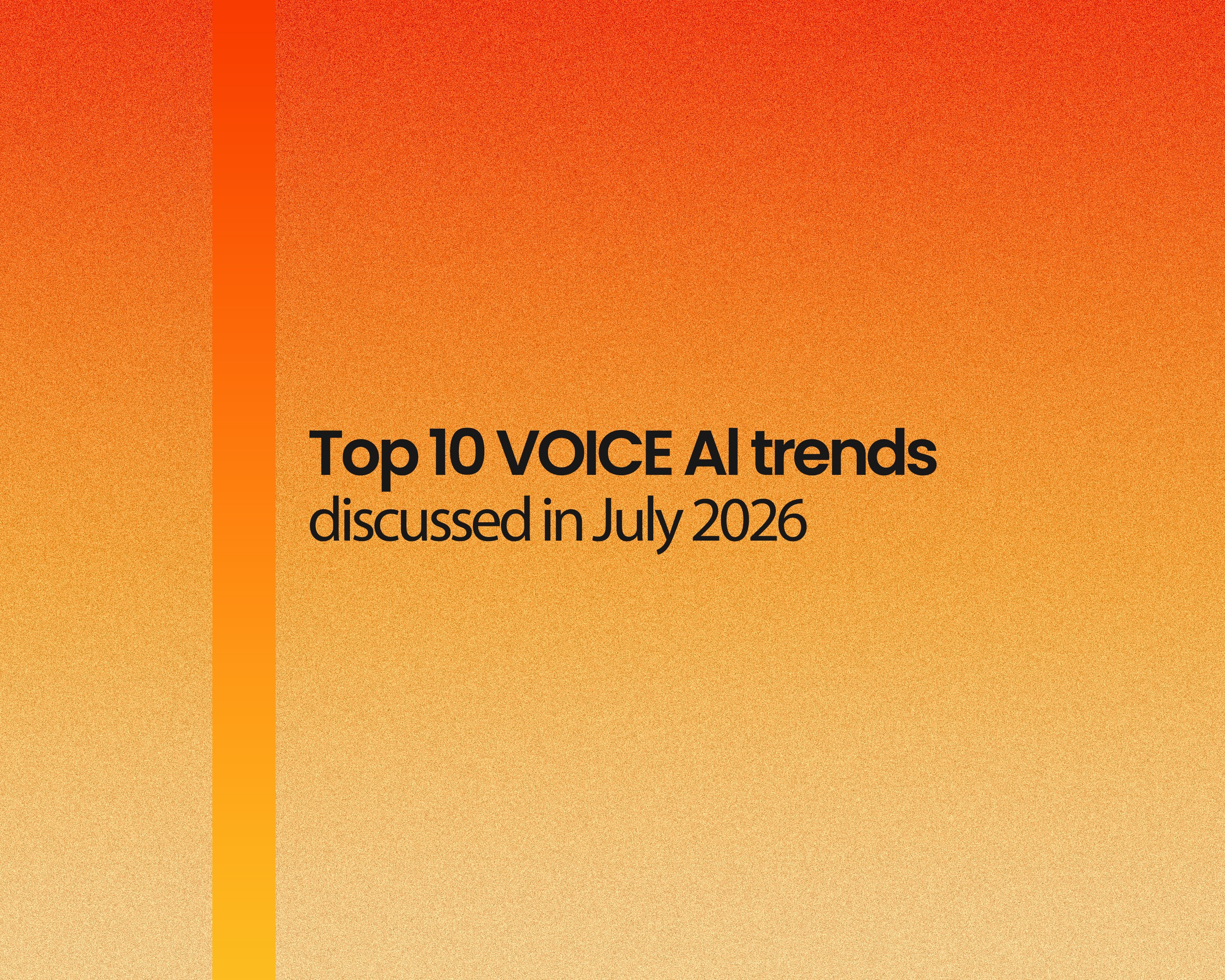 Top 10 Voice AI Trends discussed in july 2026 in voice ai community