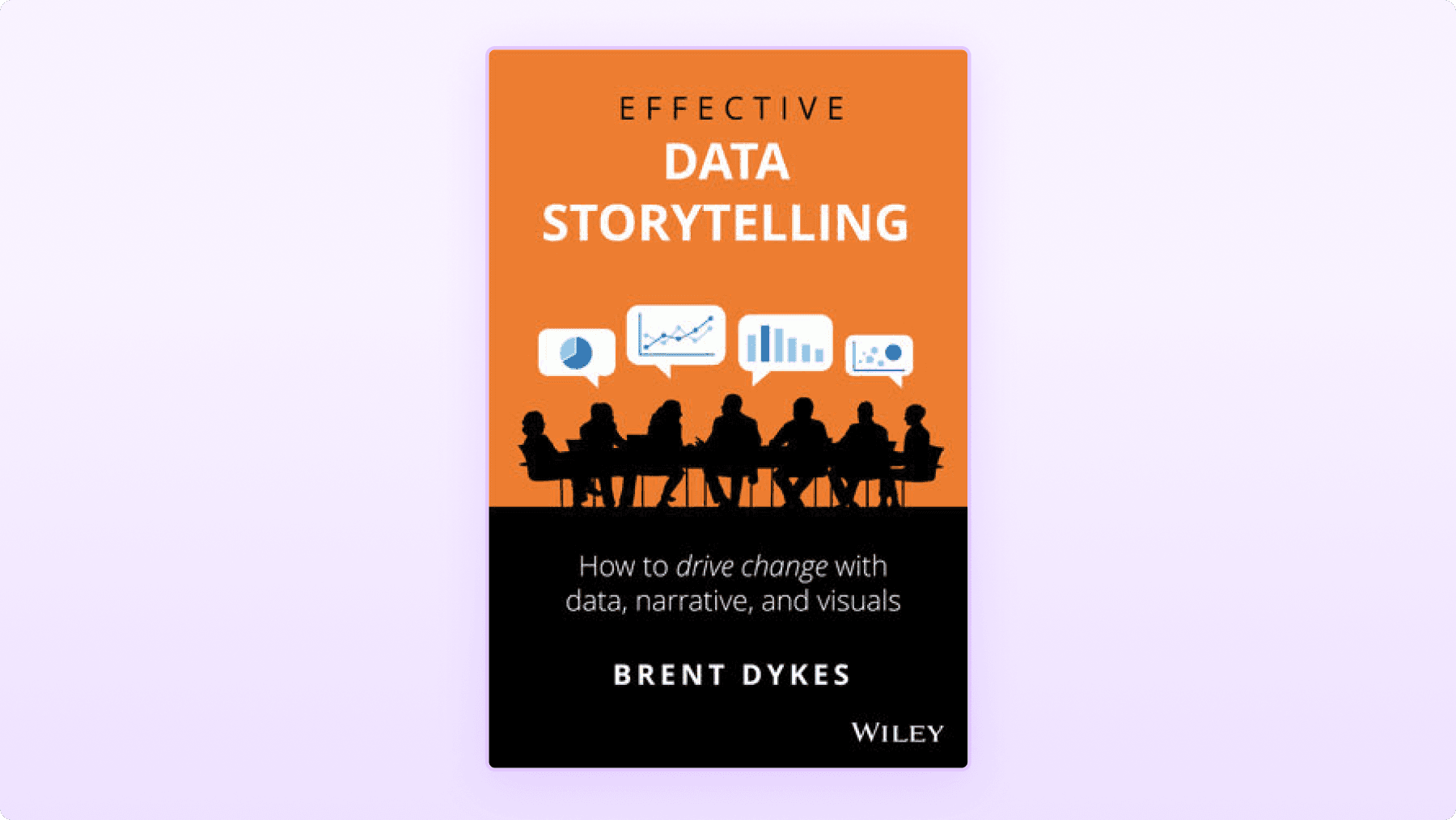 effective data storytelling how to drive change with data narrative and visuals book