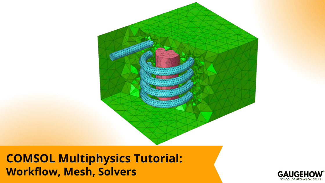 COMSOL Multiphysics tutorial workflow mesh and solvers