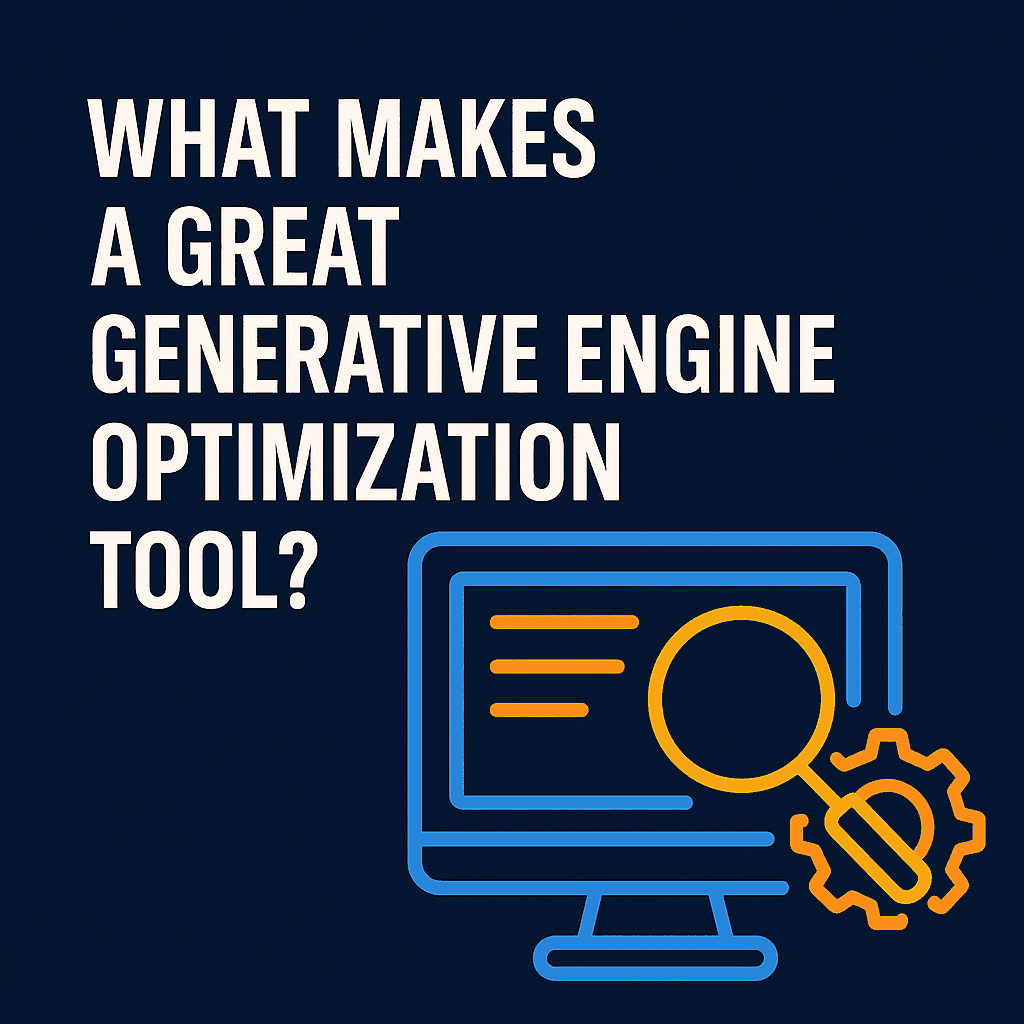 What makes a great Generative Engine Optimization Tool?