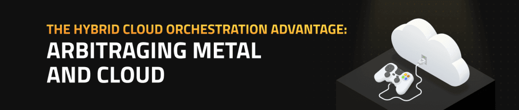 The Hybrid Cloud Orchestration Advantage: Arbitraging Metal and Cloud