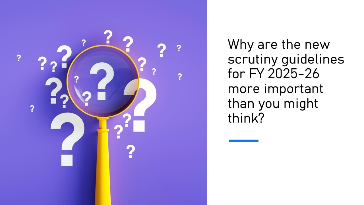 Why are the new scrutiny guidelines for FY 2025-26 more important than you might think?