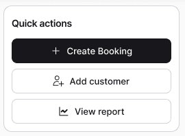Quick actions panel with Create Booking, Add customer and View report buttons