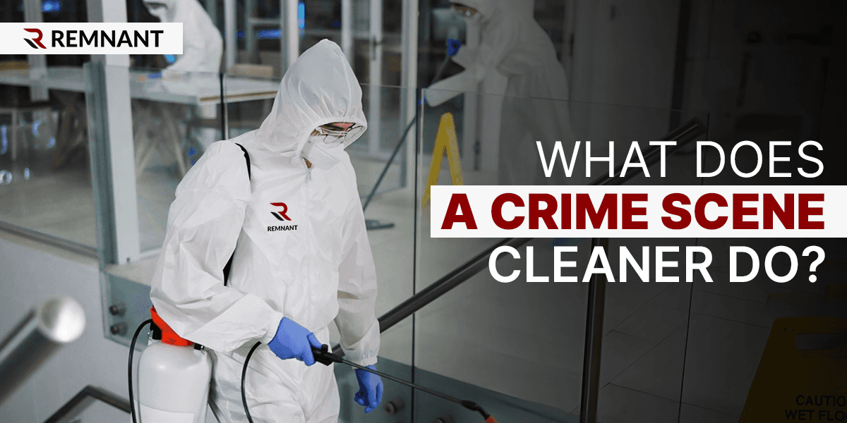 What Does A Crime Scene Cleaner Do?