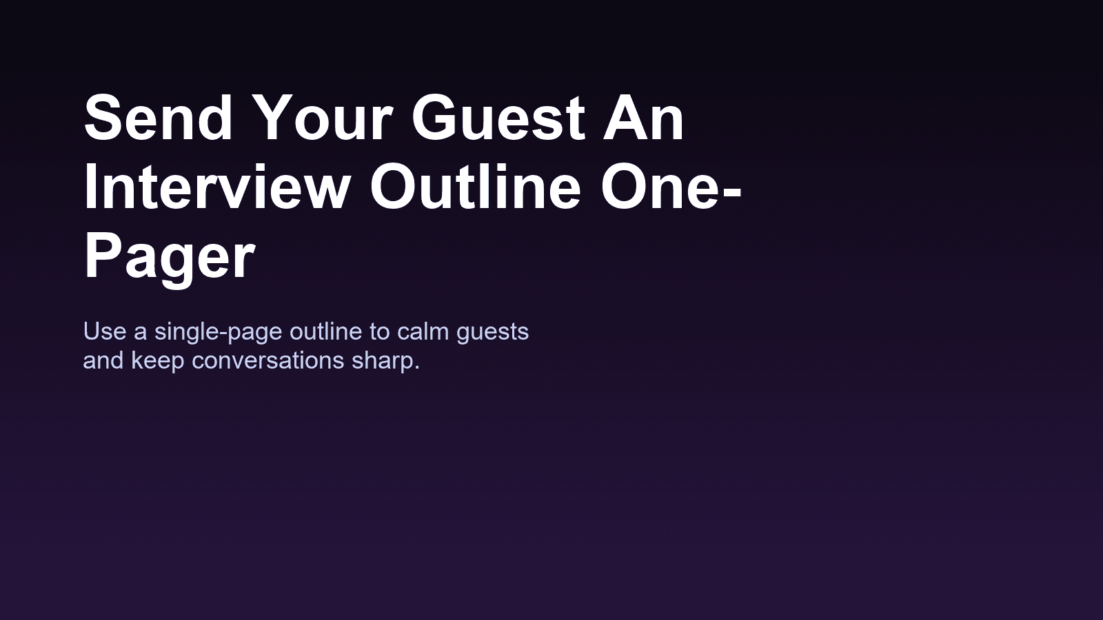 Send Your Guest An Interview Outline One-Pager hero