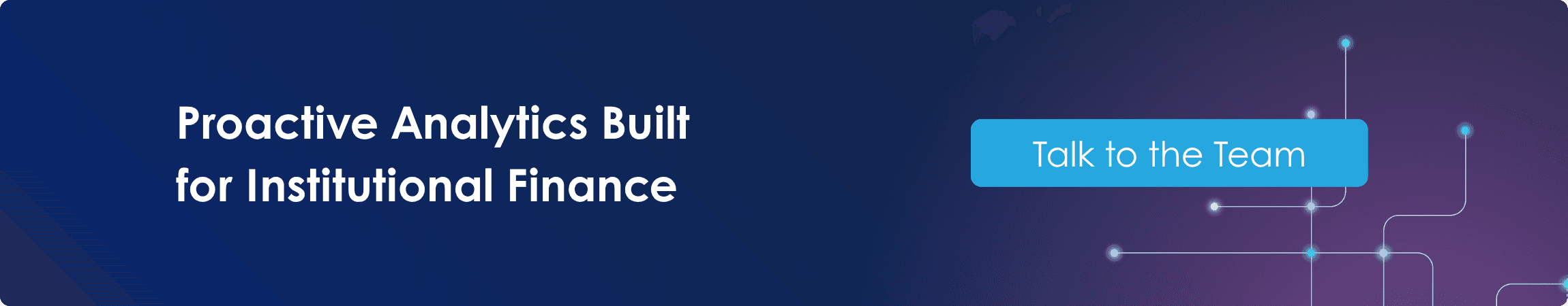 Proactive Analytics Built for Institutional Finance