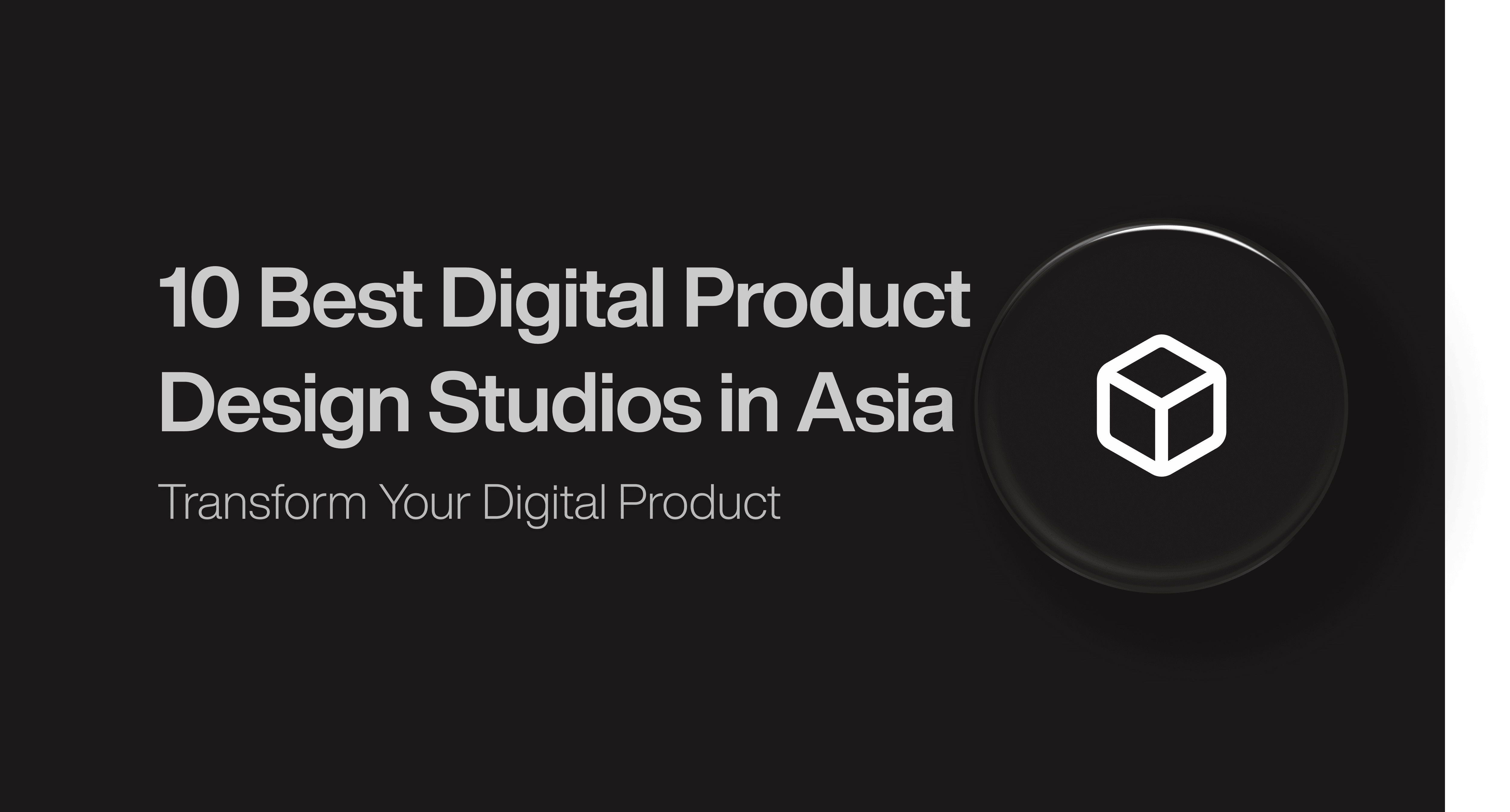 Top 10 Digital Product Design Studios in Asia
