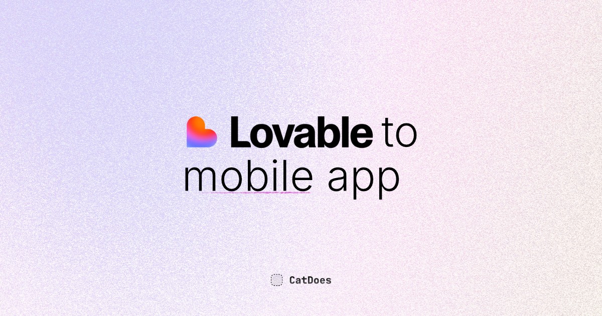 Gradient promotional graphic reading 'Lovable to mobile app' with the Lovable heart logo, branded by CatDoes.