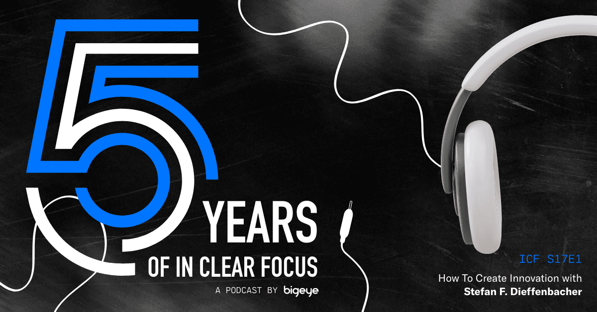 Podcast cover art for In Clear Focus episode How To Create Innovation with Stefan F. Dieffenbacher