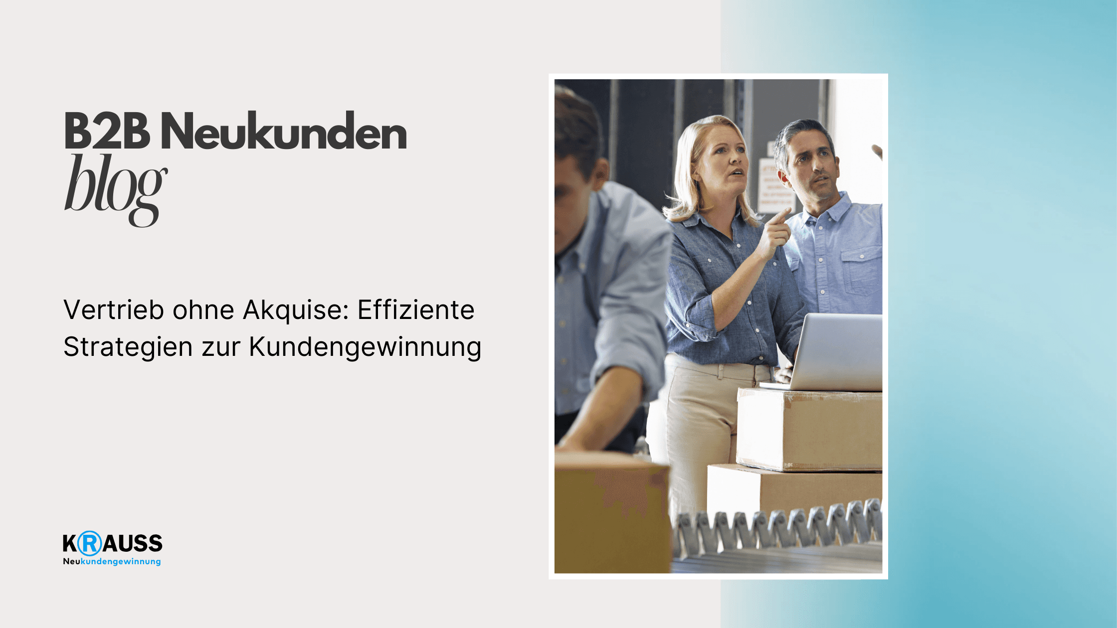 Vertrieb ohne Akquise: Effiziente Strategien zur Kundengewinnung
