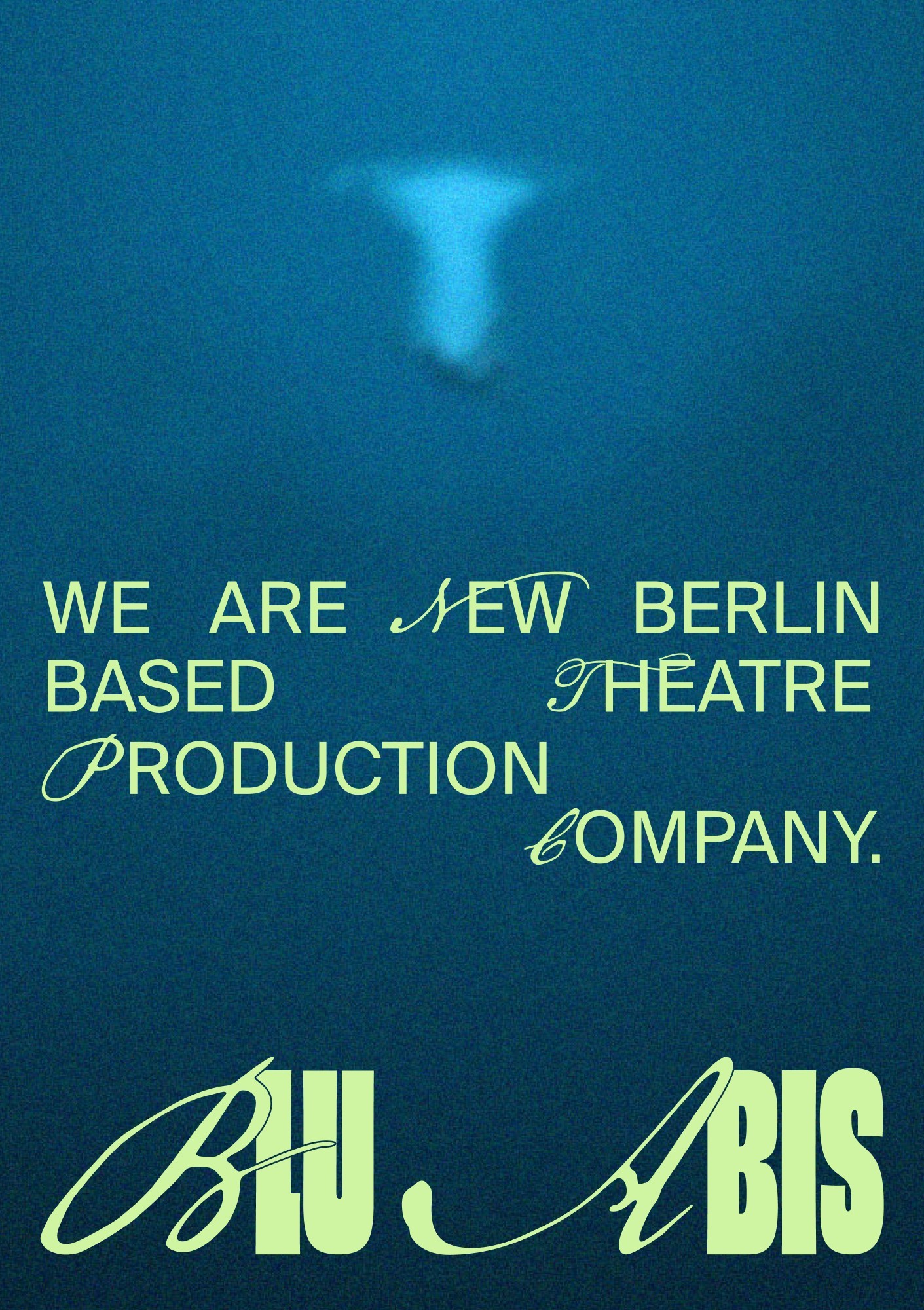 Teal underwater poster with pale green type declaring a new Berlin-based theatre production company, Blu Abis script logo