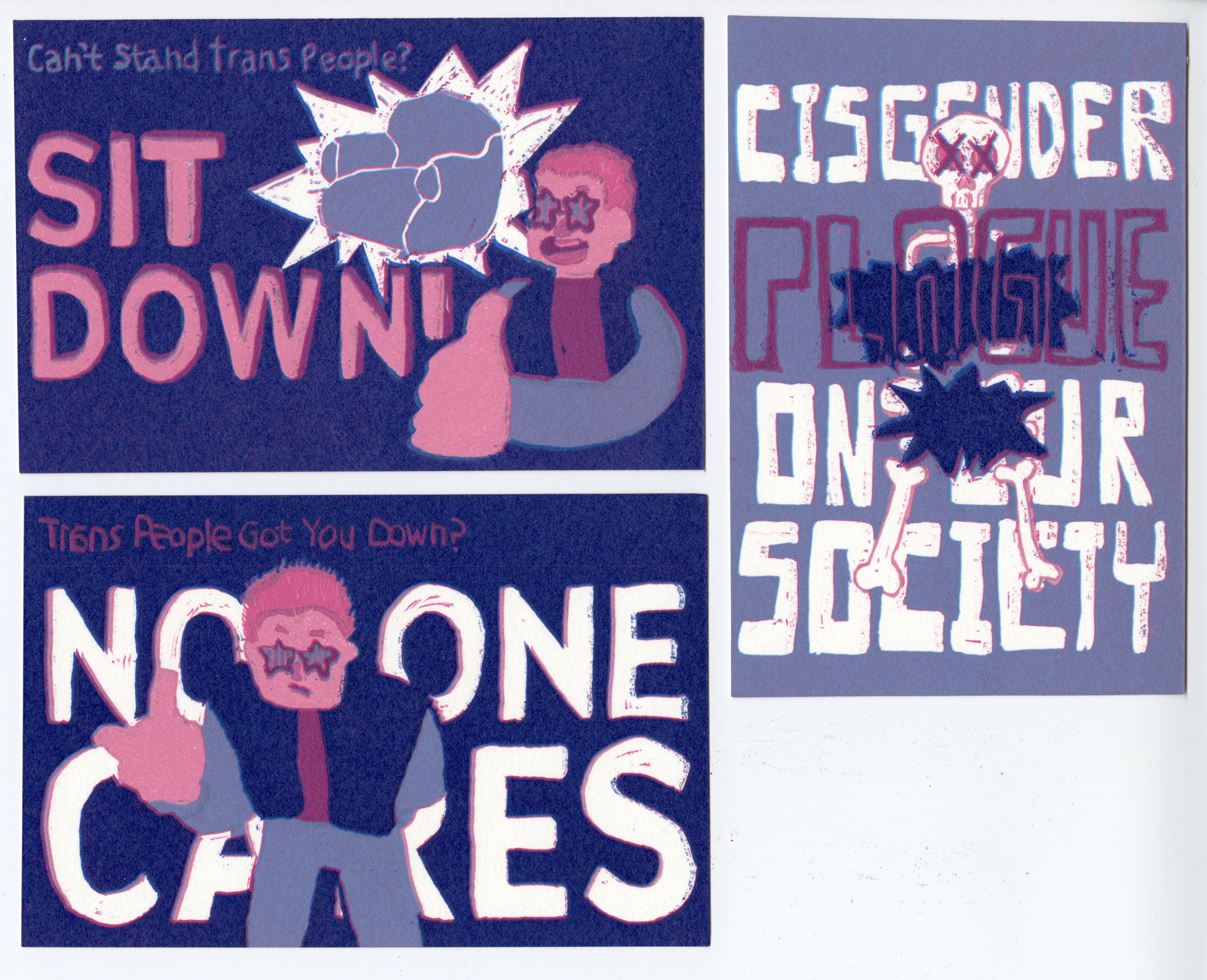 Three linoleum-cut printed cards in a series, reading "Can't stand trans people? Sit down!", "Cisgender Plague on our Society", and "Trans people got you down? No one cares"