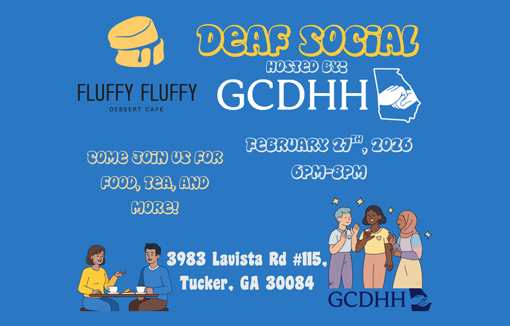 Deaf Social event hosted by GCDHH at Fluffy Fluffy Dessert Cafe, Feb 27, 2026, 6-8 PM in Tucker, GA.