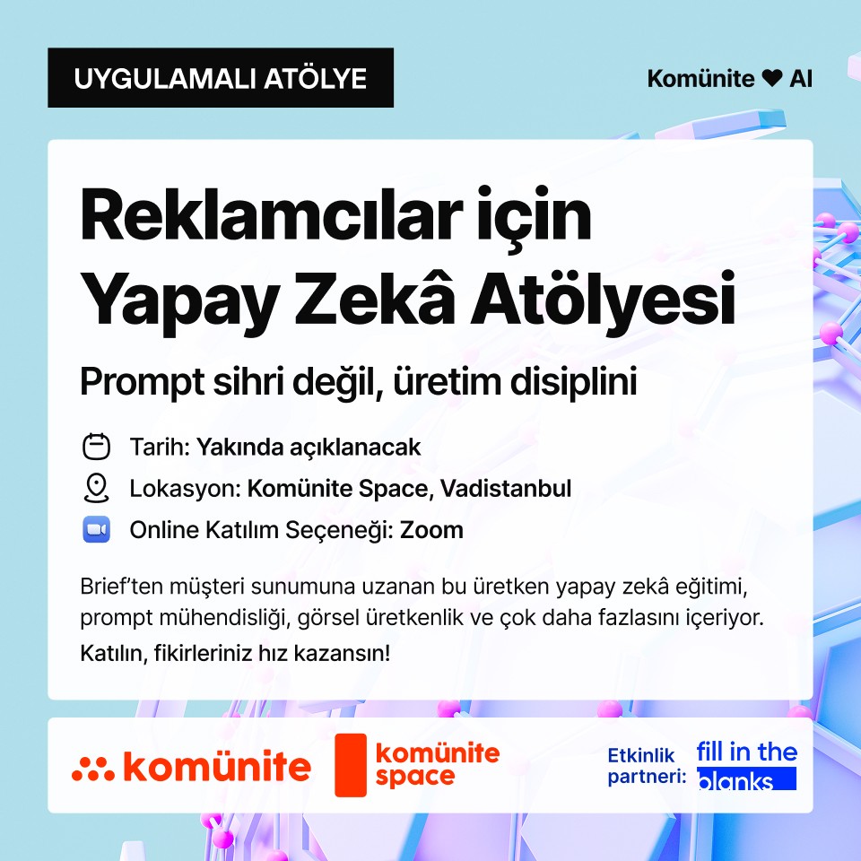 Reklamcılar için Yapay Zekâ Atölyesi — Prompt sihri değil, üretim disiplini