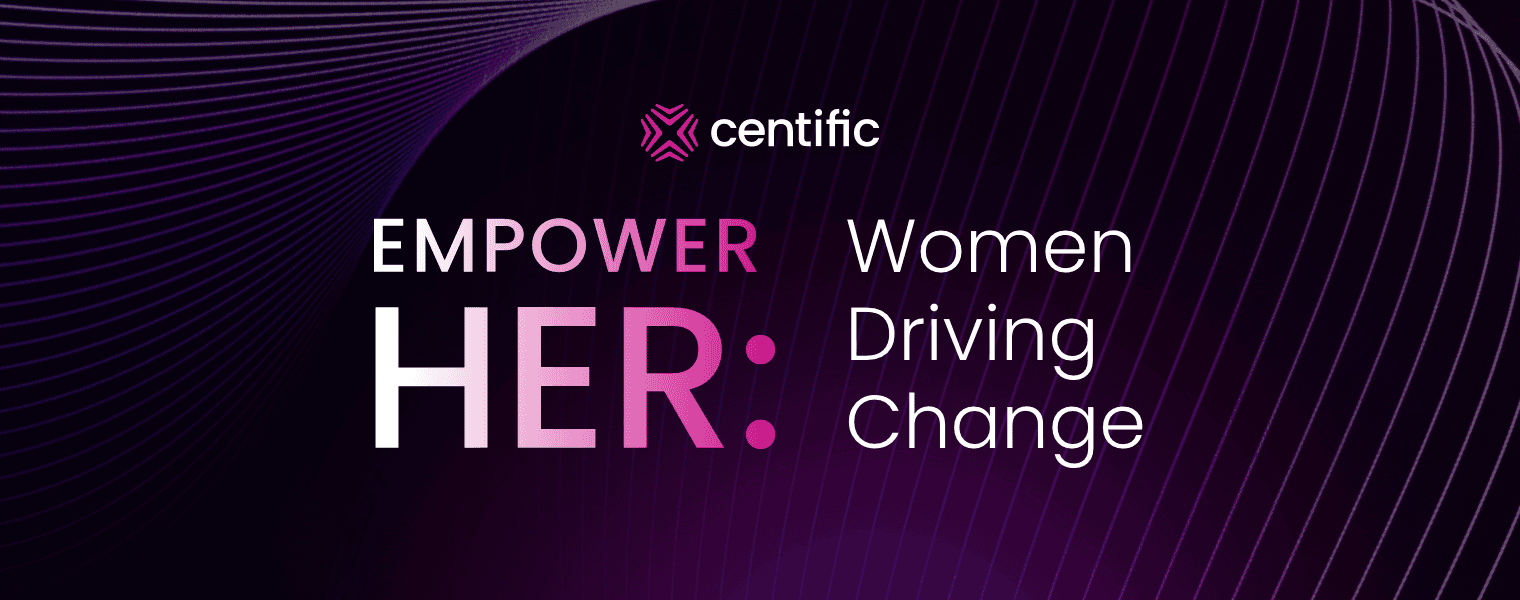 A Centific-branded banner reads, "Empower her: Woman driving change"