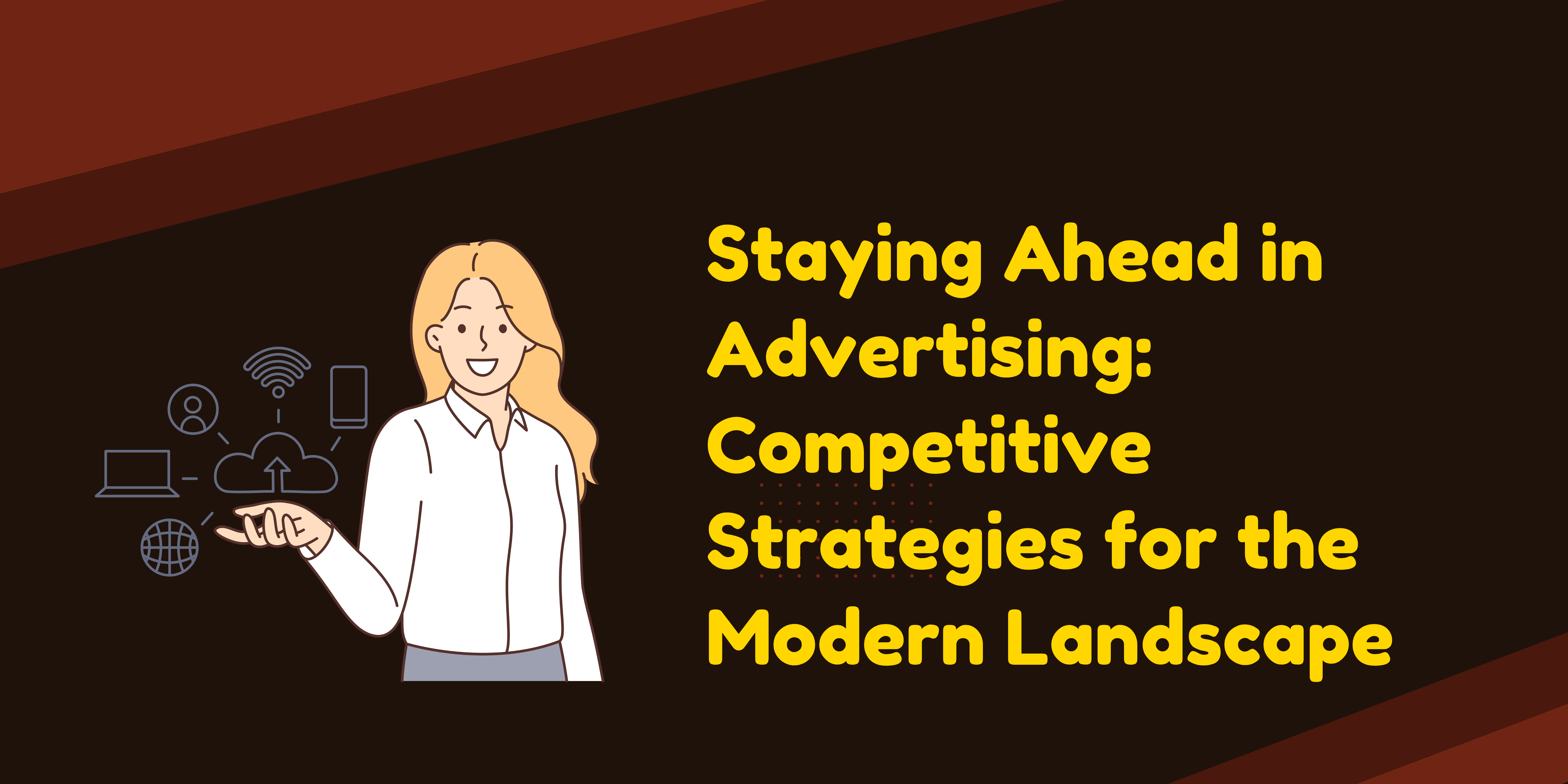 Staying Ahead in Advertising: Competitive Strategies for the Modern Landscape| Cover Image