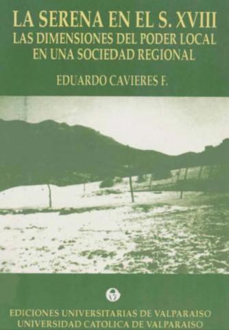 La Serena en el S. XVIII : las dimensiones del poder local en una sociedad regional