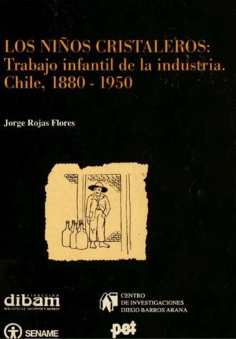 Los niños cristaleros : trabajo infantil en la industria, Chile 1880-1950