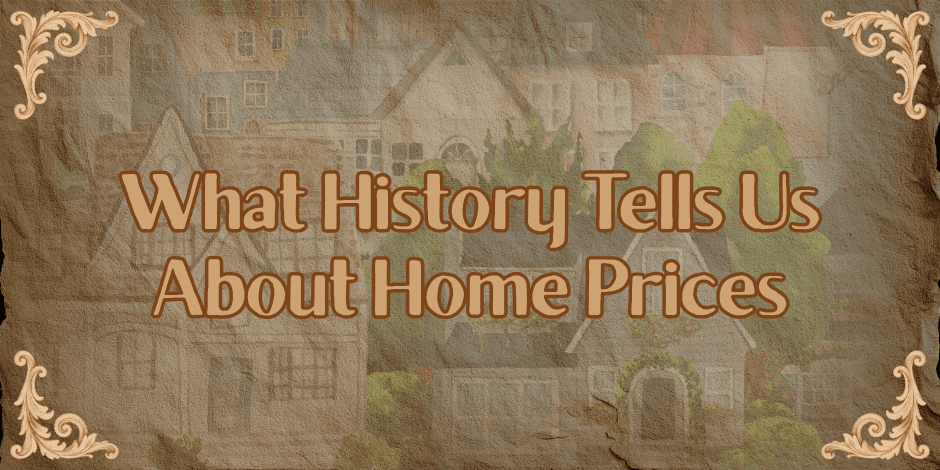 What History Says About Home Prices Blog Image