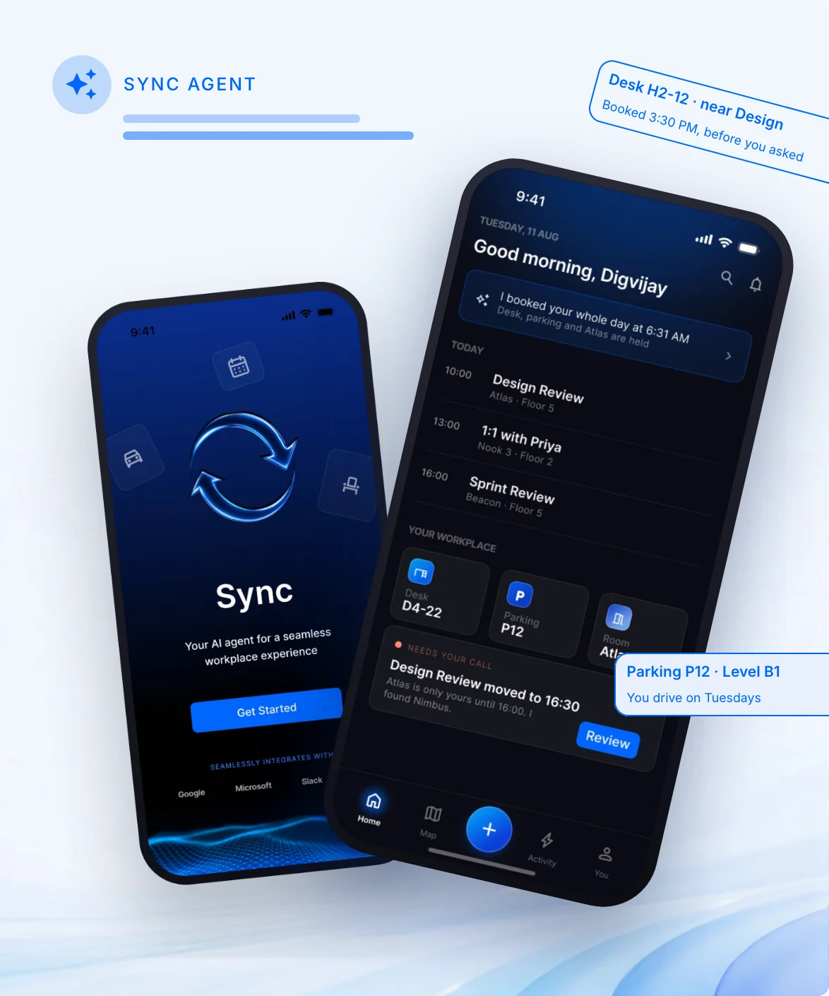 Sync Agent: two Sync screens, the welcome screen and the Home dashboard with the day booked. Callouts: Desk H2-12 near Design, booked 3:30 PM, before you asked; Parking P12, Level B1, you drive on Tuesdays.