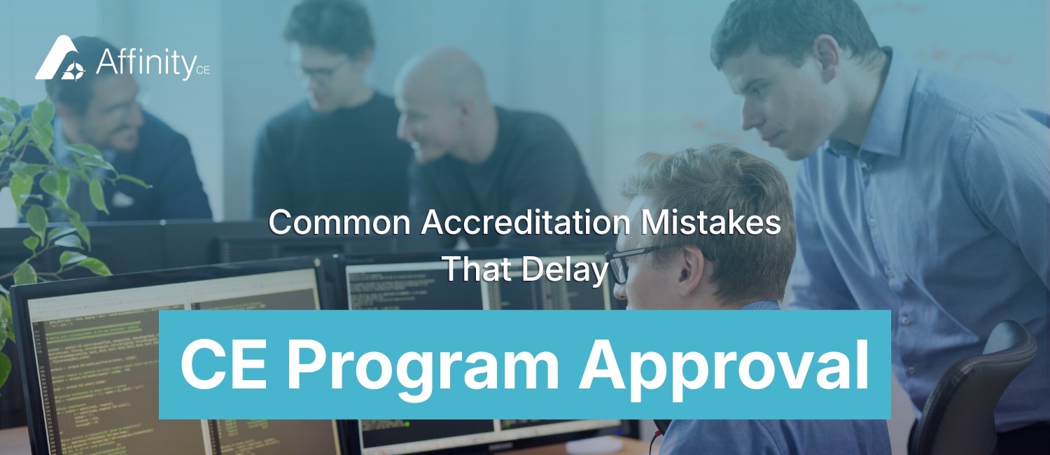 Common Accreditation Mistakes That Delay CE Program Approval
