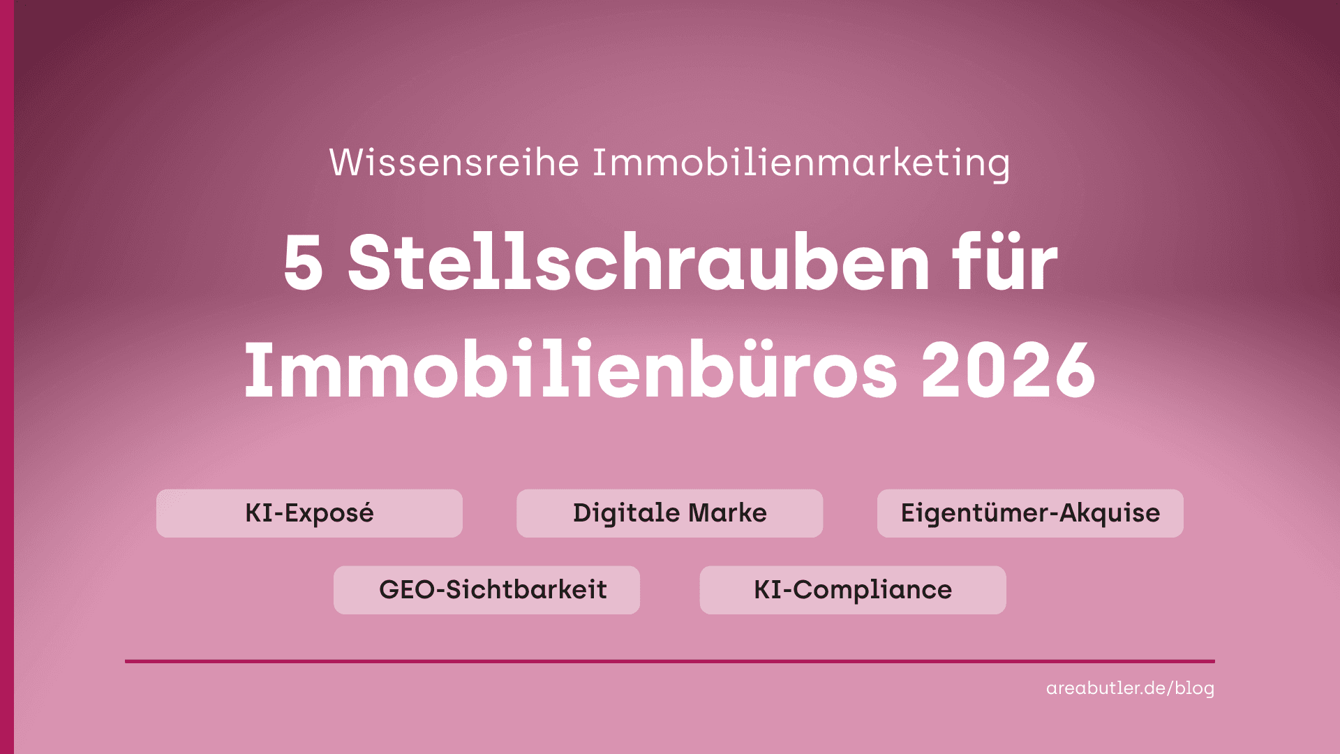 Immobilienmarketing 2026: Die 5 Stellschrauben, die jetzt Vorsprung schaffen