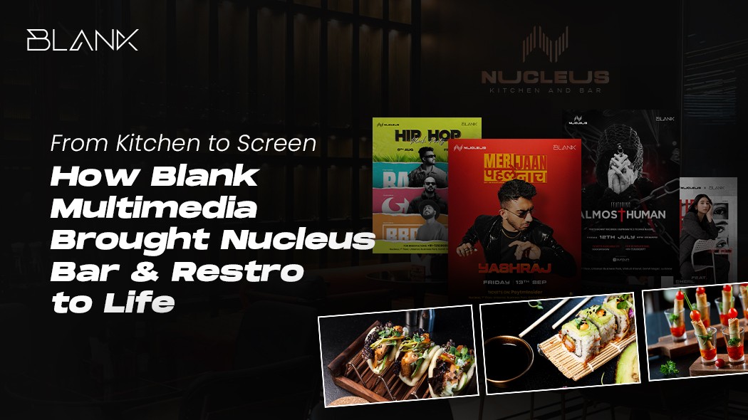 From Kitchen to Screen: How Blank Multimedia Brought Nucleus Bar & Restro to Life