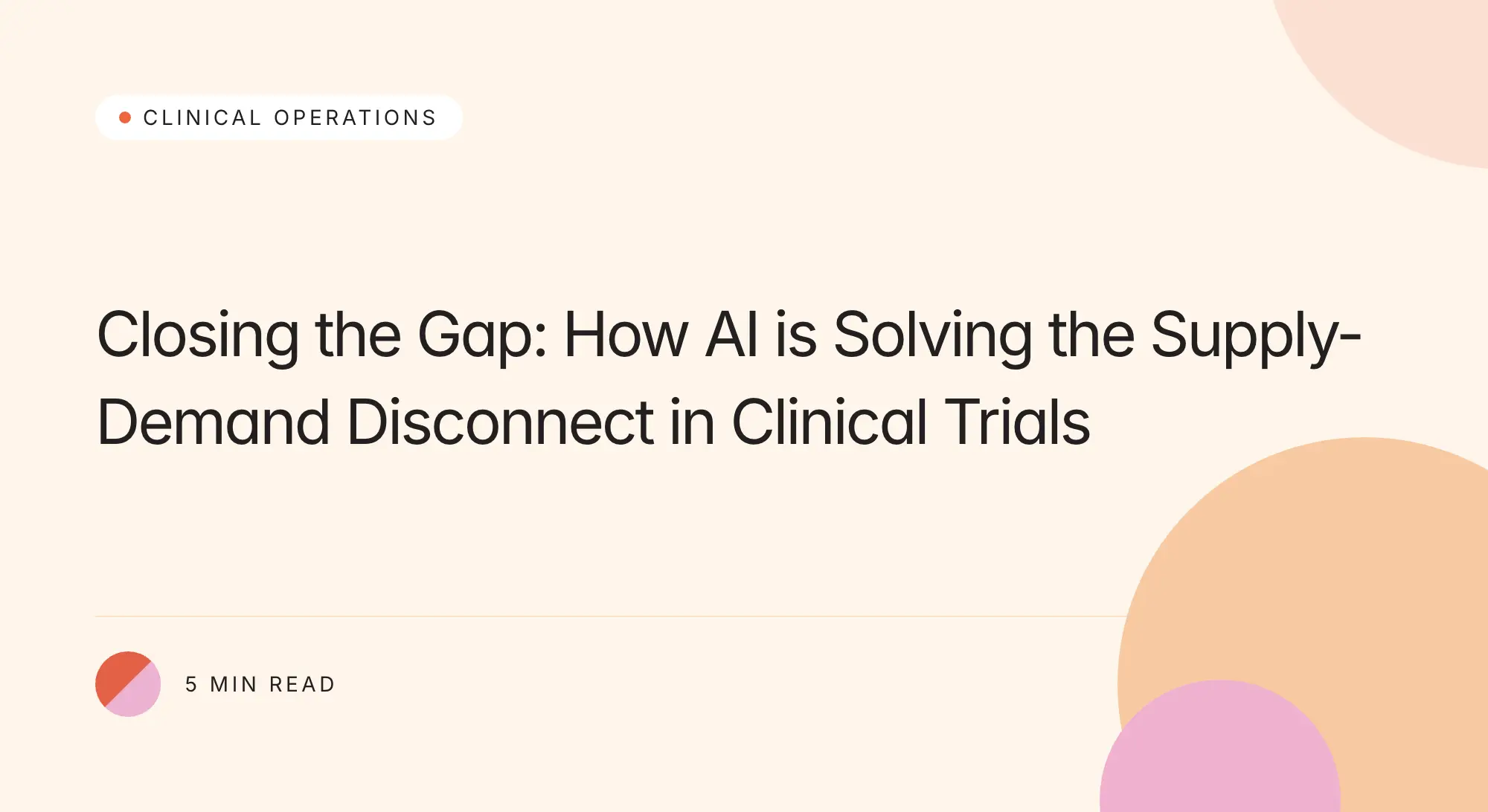 Trially branded title card: Closing the Gap: How AI is Solving the Supply-Demand Disconnect in Clinical Trials