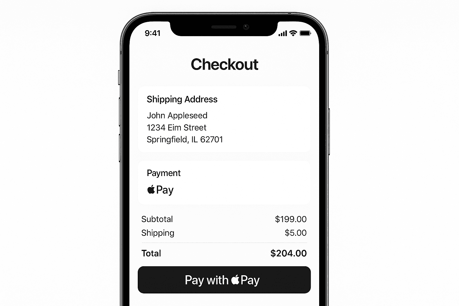 Close-up of an iPhone displaying a minimalist ‘Checkout’ screen. A white card shows the shipping address—John Appleseed, 1234 Elm Street, Springfield IL 62701—followed by a second white card labeled ‘Payment’ with the black Apple Pay logo. Below, an order summary lists Subtotal $199.00, Shipping $5.00, and a bold Total of $204.00. A large black button at the bottom reads ‘Pay with Pay’, reinforcing one-tap payment. The interface uses generous white space, rounded rectangles, and clean San-Francisco typography on a bright white background, framed by the dark bezels of the iPhone.