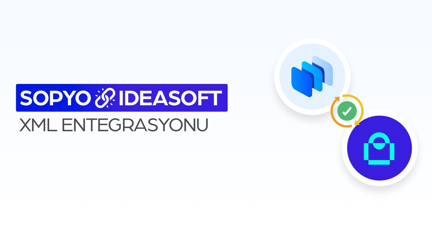 Sopyo ile ideasoft XML Entegrasyonu
