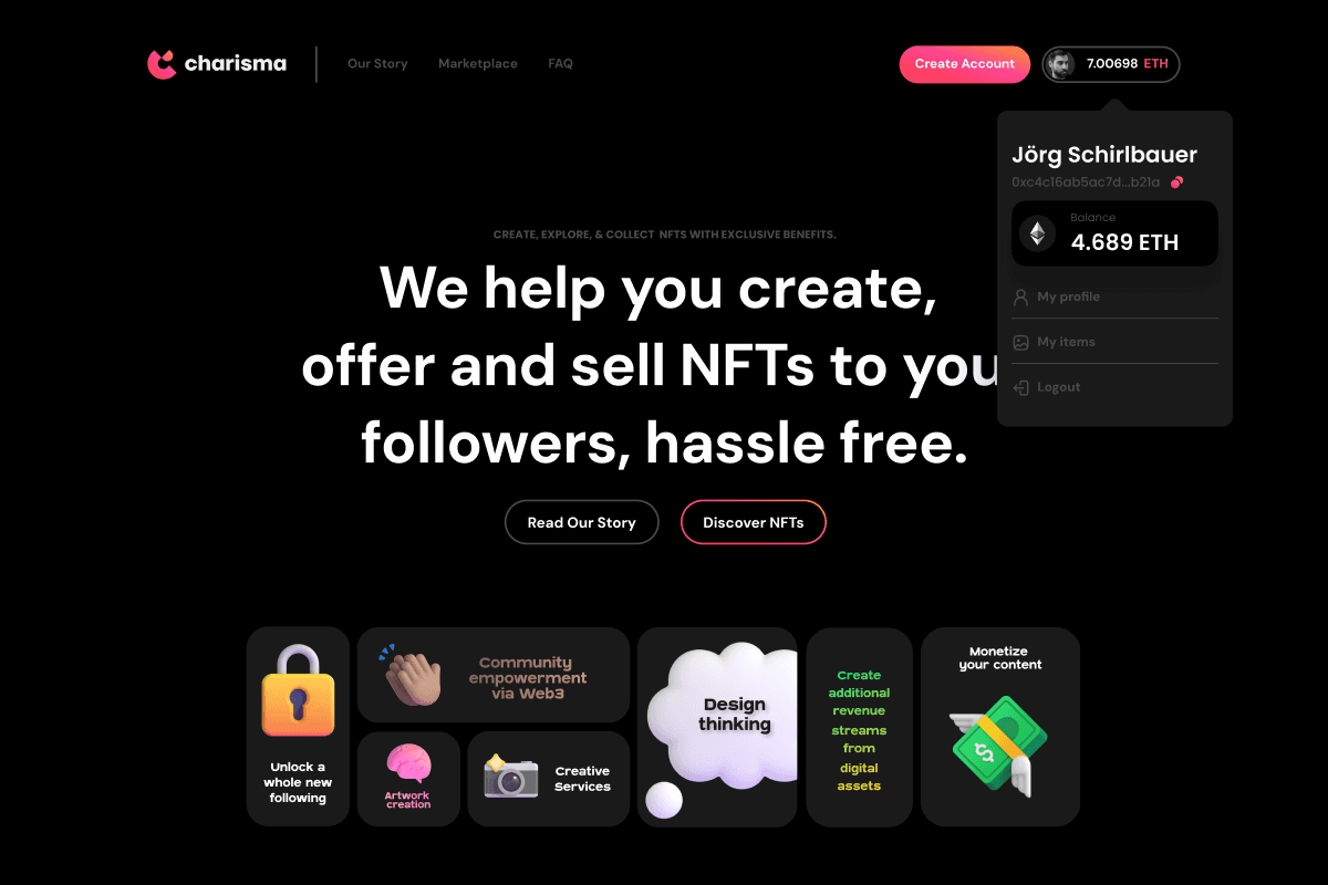 Screenshot der Website “Charisma”, einer Plattform zur Erstellung und zum Verkauf von NFTs. Die Headline lautet: “We help you create, offer and sell NFTs to your followers, hassle free.” Zwei Schaltflächen mit den Aufschriften “Read Our Story” und “Discover NFTs” laden zur weiteren Erkundung ein. Am unteren Rand werden verschiedene Vorteile und Funktionen wie “Community empowerment via Web3”, “Artwork creation” und “Create additional revenue streams from digital assets” hervorgehoben. Ein Benutzerprofil mit dem Namen “Jörg Schirlbauer” zeigt ein Guthaben von 4.689 ETH an.
